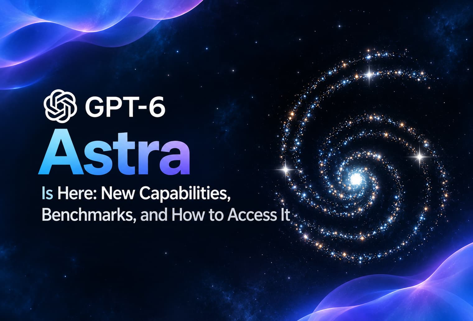 به عصر AGI خوش آمدید؛ هوش مصنوعی پرچمدار GPT-6 Astra با وعده‌های شگفت‌انگیز رونمایی شد